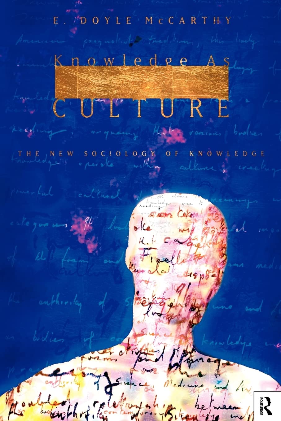 Knowledge as Culture: The New Sociology of Knowledge