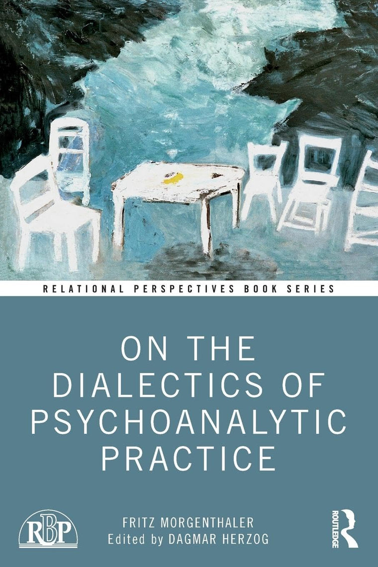 On the Dialectics of Psychoanalytic Practice (Relational Perspectives Book Series)
