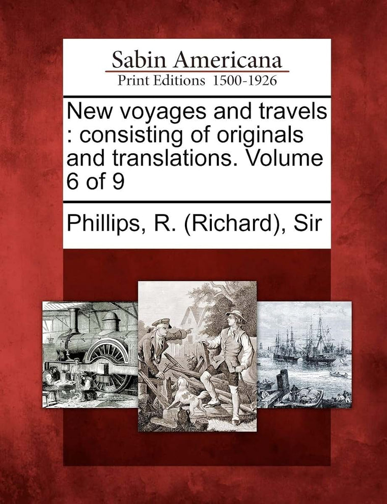 New voyages and travels: consisting of originals and translations. Volume 6 of 9