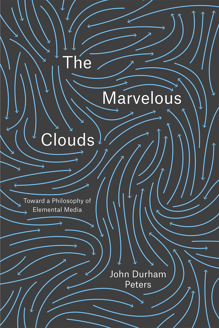The Marvelous Clouds: Toward a Philosophy of Elemental Media