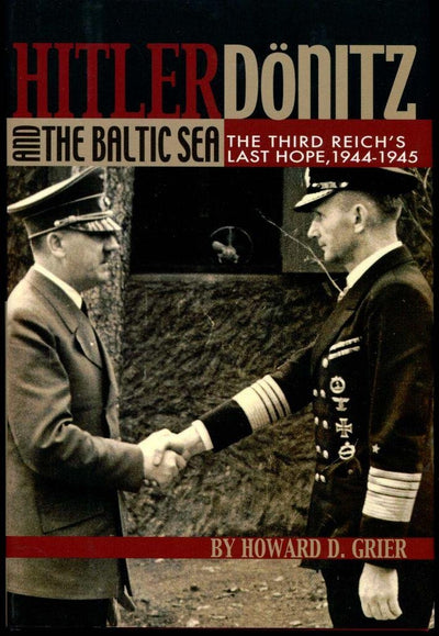 Hitler, Donitz, and the Baltic Sea: The Third Reich's Last Hope, 1944-1945