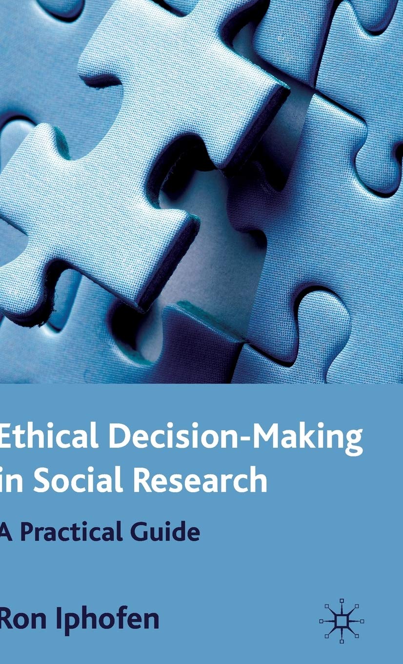 Ethical Decision Making in Social Research: A Practical Guide