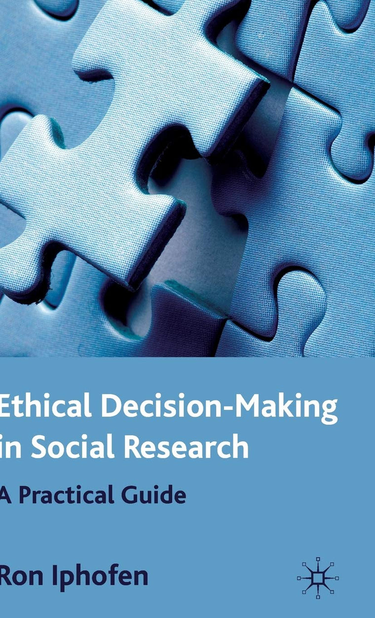 Ethical Decision Making in Social Research: A Practical Guide