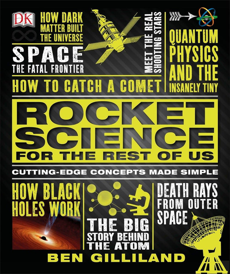 Rocket Science for the Rest of Us: Cutting-Edge Concepts Made Simple