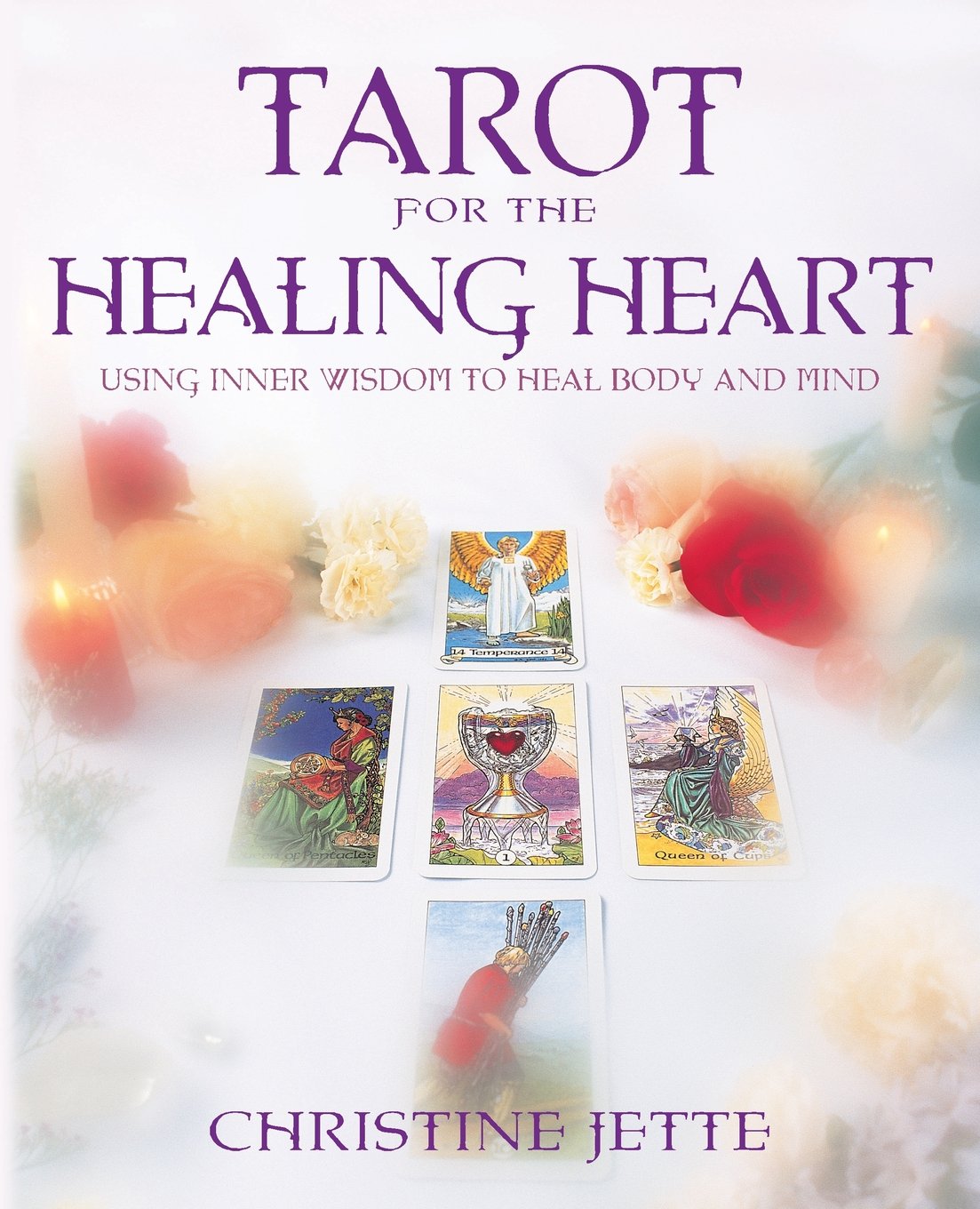 Tarot for the Healing Heart: Using Inner Wisdom to Heal Body