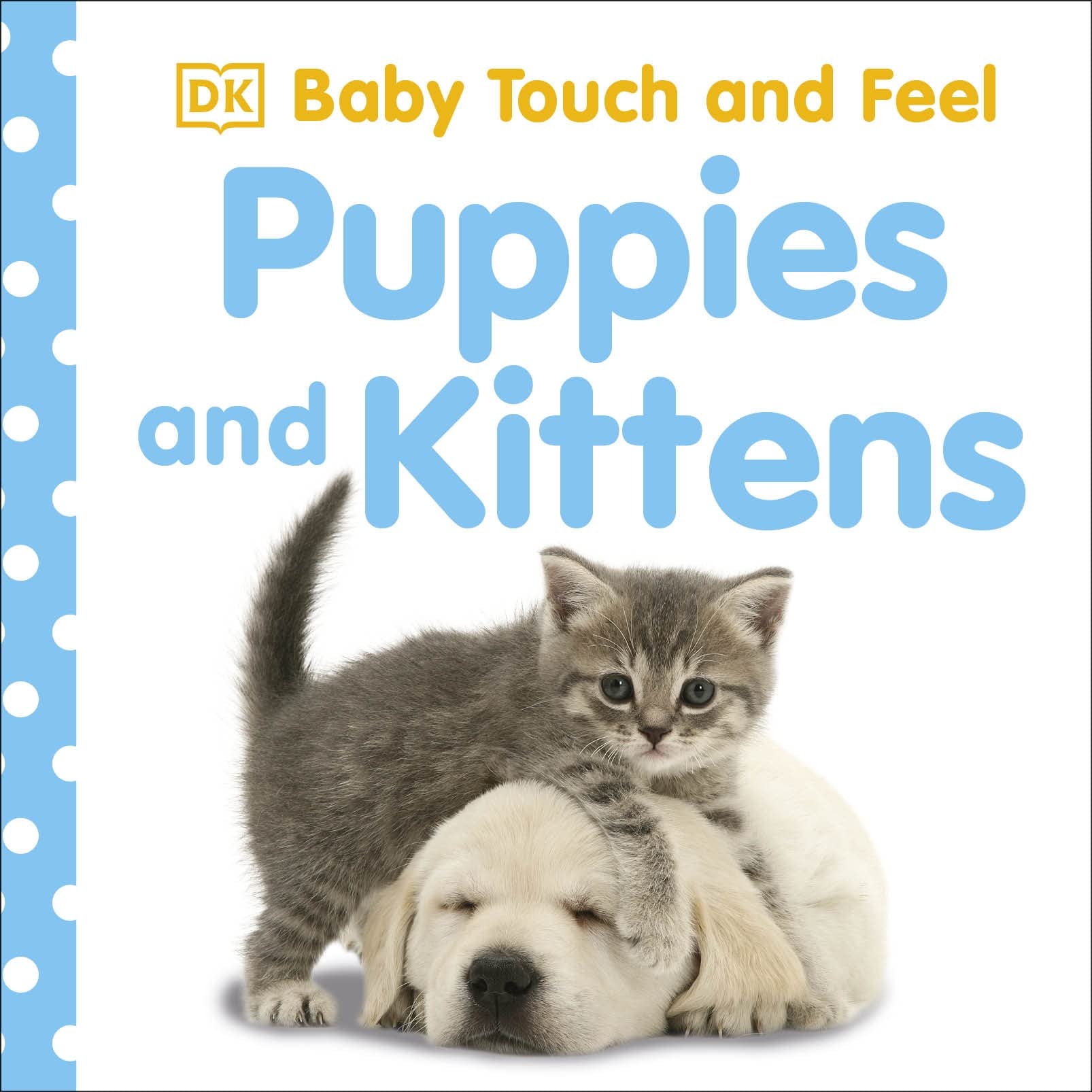 Baby Touch and Feel: Puppies and Kittens