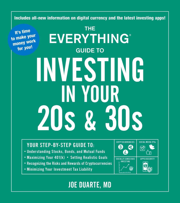 The Everything Guide to Investing in Your 20s & 30s: Your Step-by-Step Guide to: * Understanding Stocks, Bonds, and Mutual Funds * Maximizing Your ... Investment Tax Liability (Everything Series)