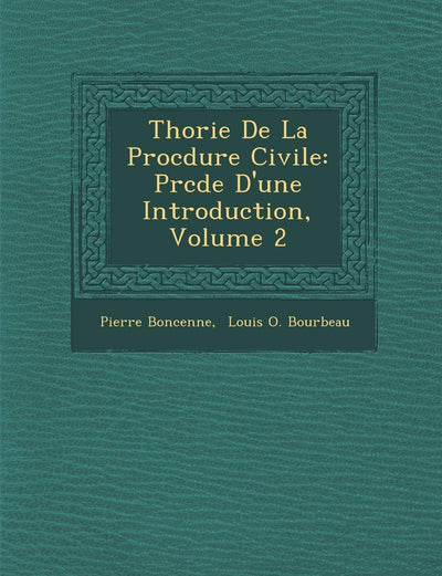 Th?orie De La Proc?dure Civile: Pr?c?d?e D'une Introduction, Volume 2 (French Edition)
