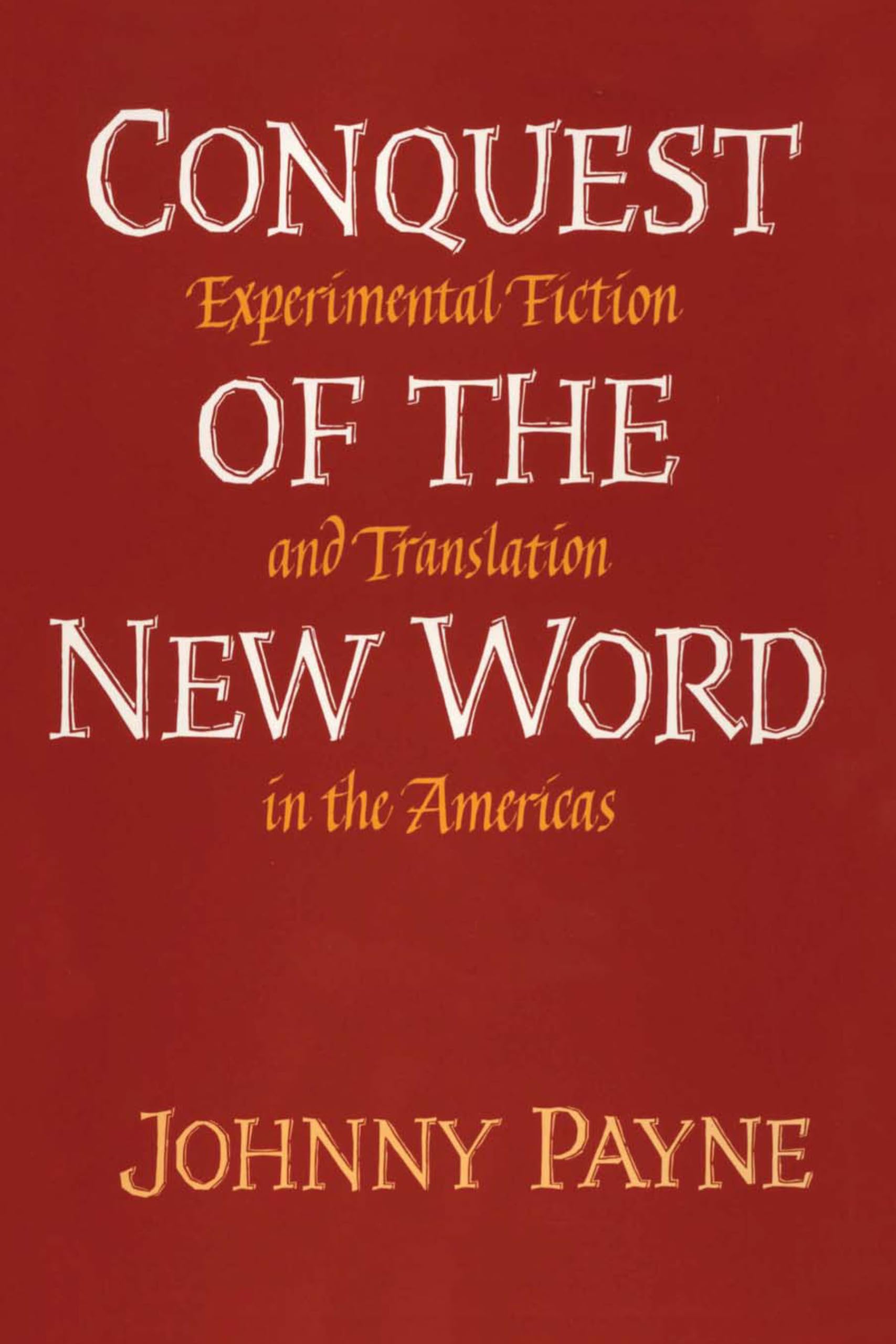 Conquest of the New Word: Experimental Fiction and Translation in the Americas (Texas Pan American Series)