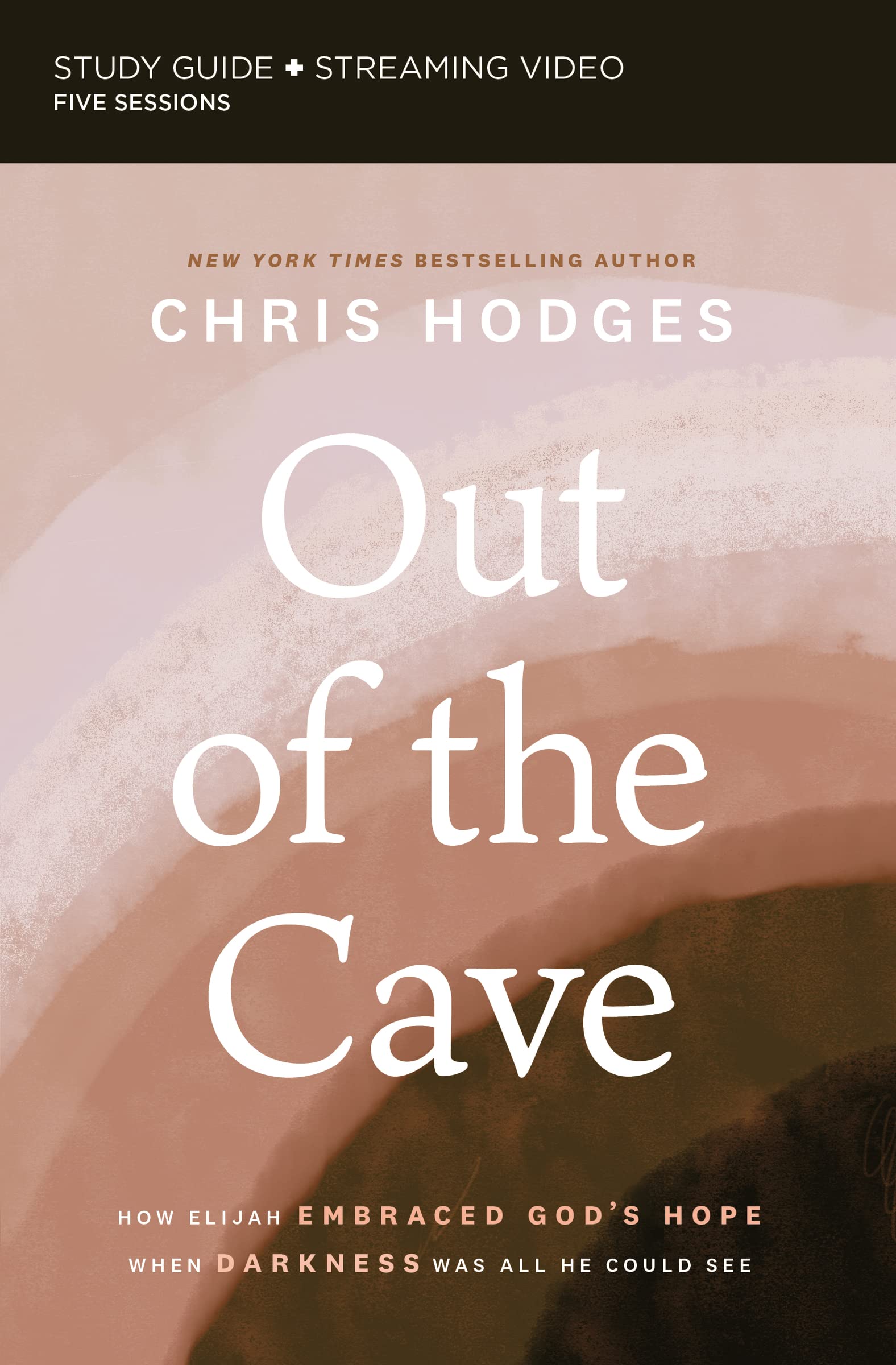 Out of the Cave Bible Study Guide plus Streaming Video: How Elijah Embraced Gods Hope When Darkness Was All He Could See