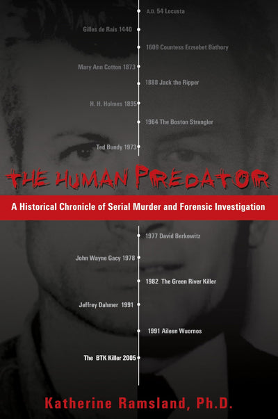 The Human Predator: A Historical Chronicle of Serial Murder and Forensic Investigation