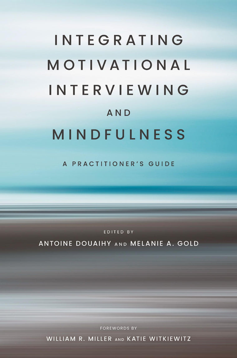 Integrating Motivational Interviewing and Mindfulness: A Practitioner's Guide (20230301)