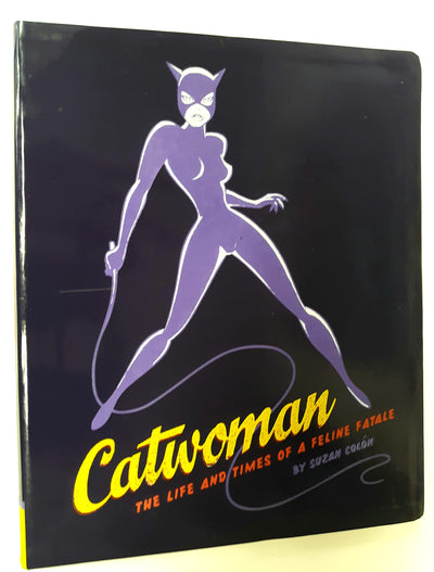 Catwoman: The Life and Times of a Feline Fatale