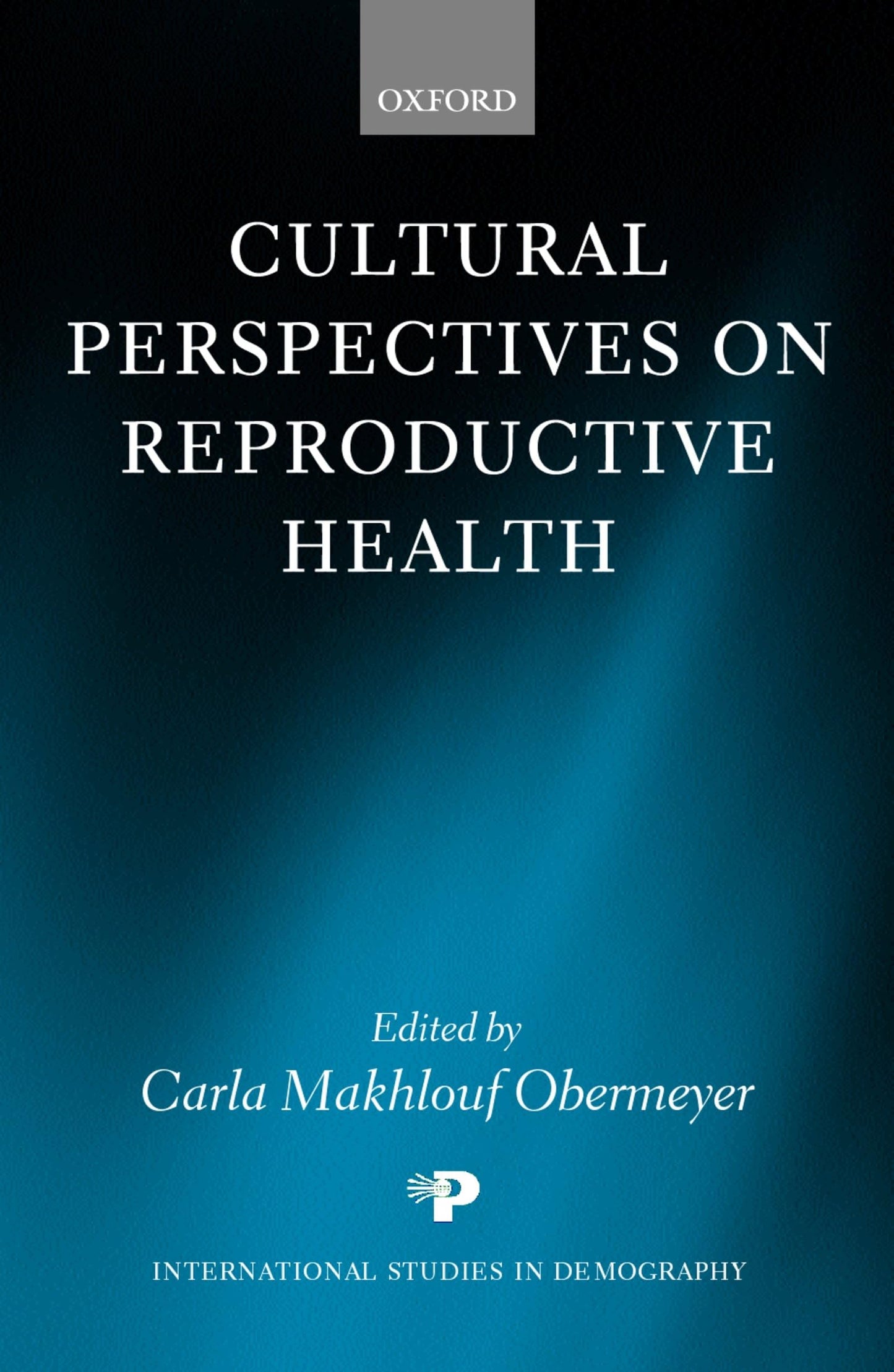 Cultural Perspectives on Reproductive Health (International Studies in Demography)