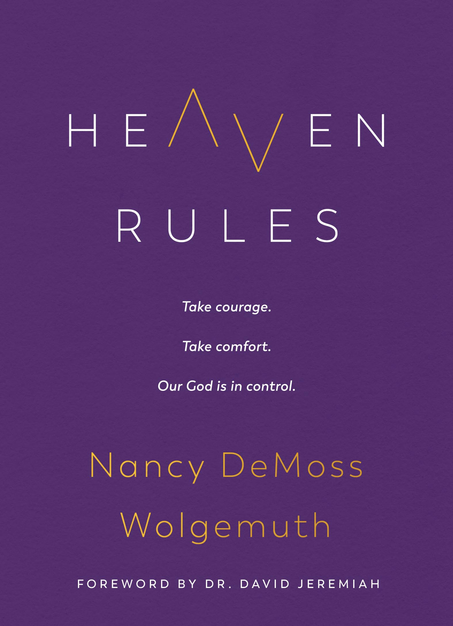 Heaven Rules: Take courage. Take comfort. Our God is in control.