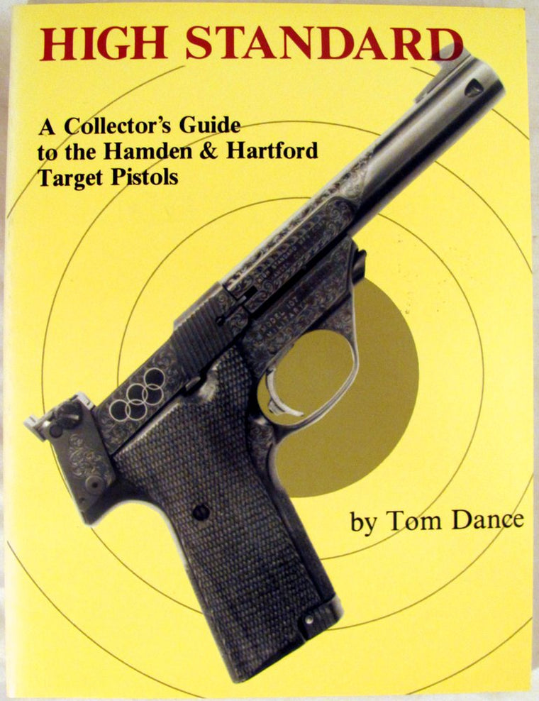 High Standard: A Collector's Guide to the Hamden & Hartford Target Pistols