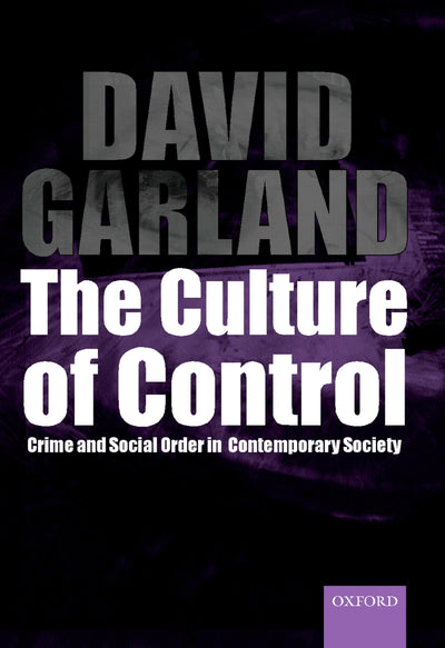 The Culture of Control: Crime and Social Order in Contemporary Society