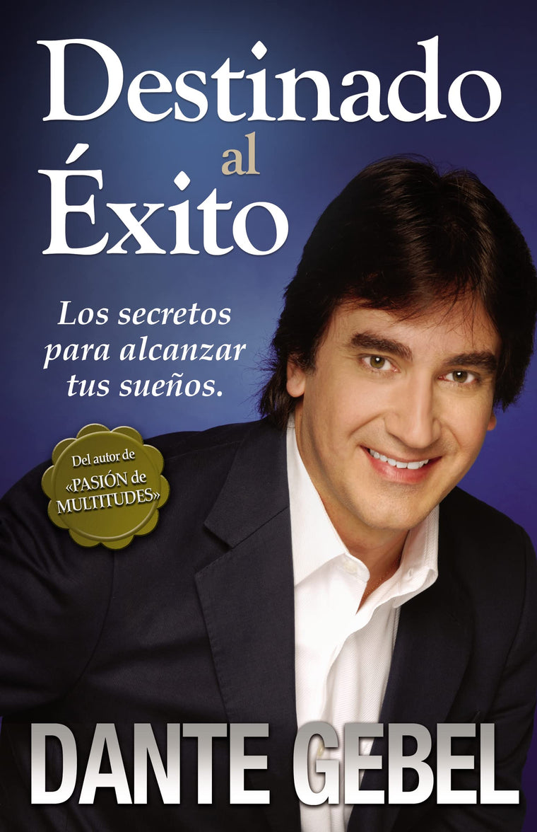 Destinado al xito: Los secretos para alcanzar tus sueos (Spanish Edition)