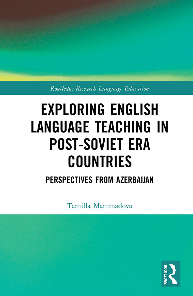 Exploring English Language Teaching in Post-Soviet Era Countries (Routledge Research in Language Education)