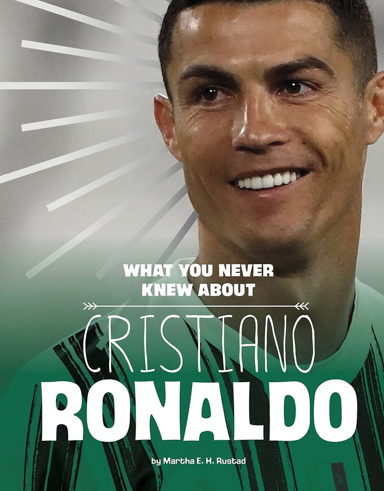 What You Never Knew about Cristiano Ronaldo (Behind the Scenes Biographies)