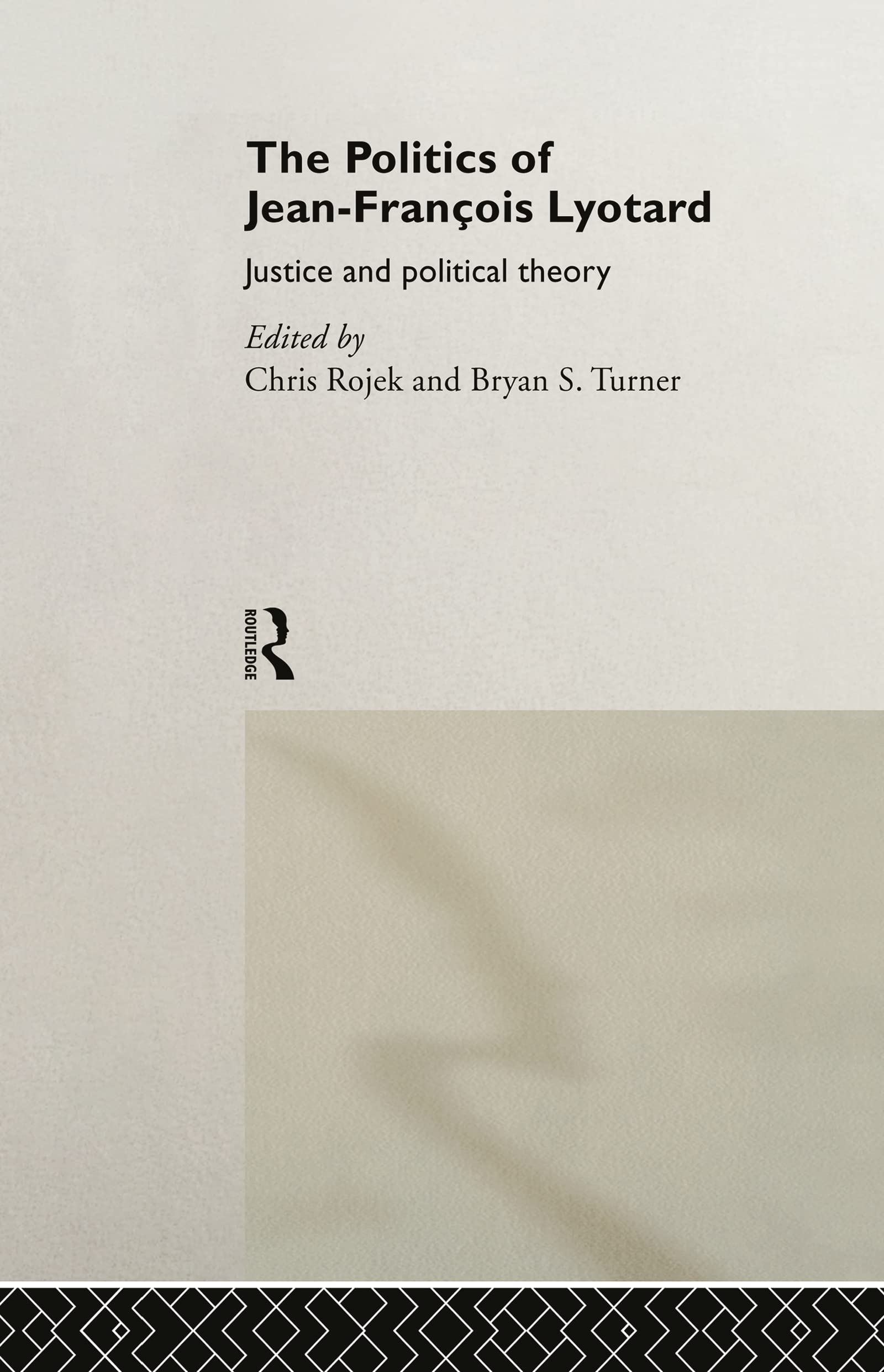 The Politics of Jean-Francois Lyotard: Justice and Political Theory (Routledge Studies in Social and Political Thought, 13)