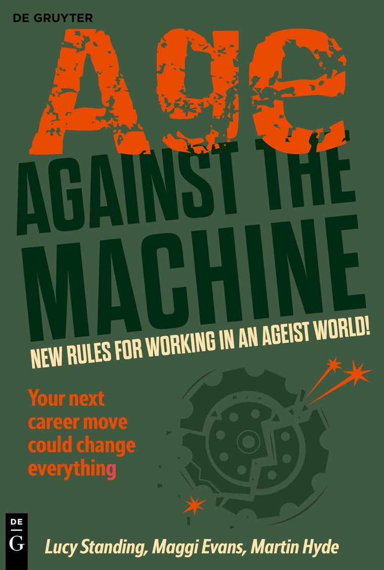 Age Against The Machine: New rules for working in an ageist world