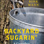 Backyard Sugarin': A Complete How-To Guide (Countryman Know How)