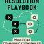 Conflict Resolution Playbook: Practical Communication Skills for Preventing, Managing, and Resolving Conflict