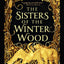 The Sisters of the Winter Wood