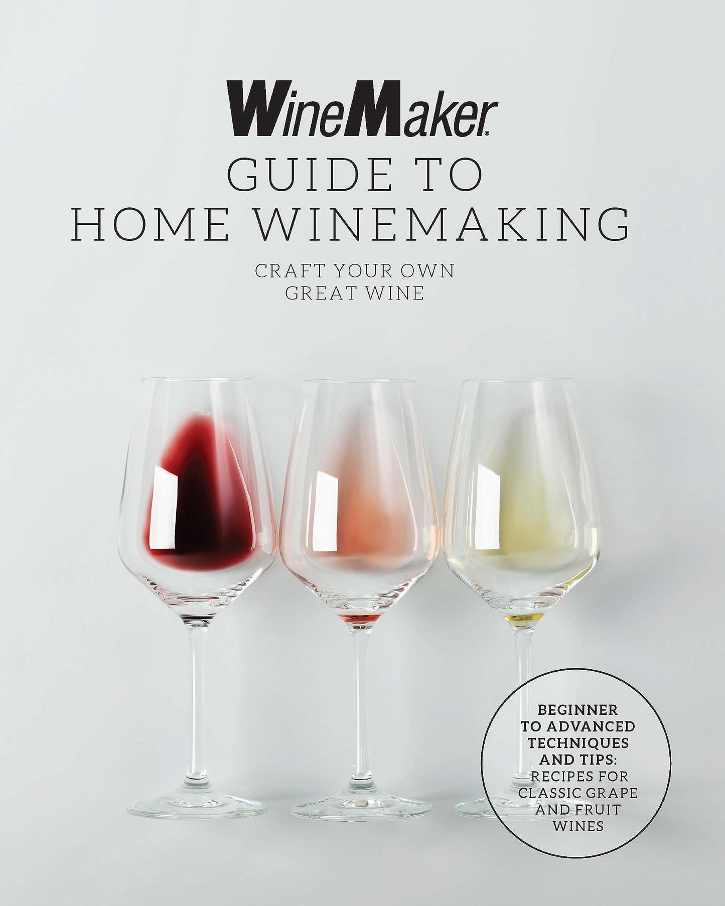 The WineMaker Guide to Home Winemaking: Craft Your Own Great
