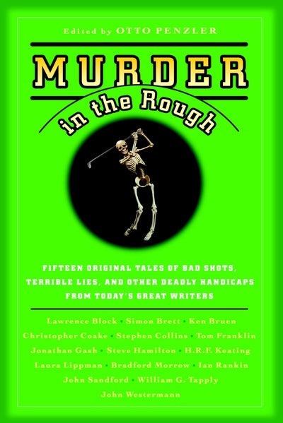 Murder in the Rough: Original Tales of Bad Shots, Terrible Lies, and Other Deadly Handicaps from Today's Great Writers