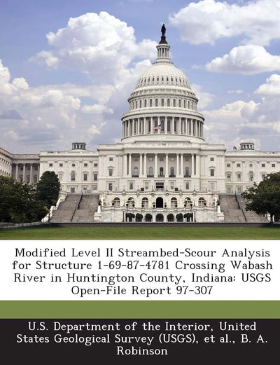 Modified Level II Streambed-Scour Analysis for Structure 1-69-87-4781 Crossing Wabash River in Huntington County, Indiana: Usgs Open-File Report 97-307