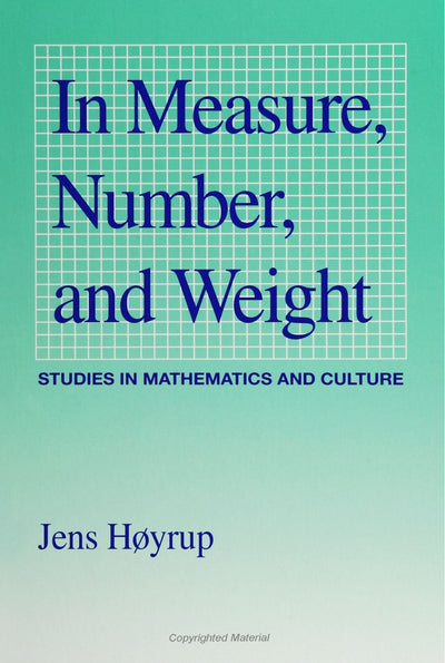 In Measure, Number, and Weight: Studies in Mathematics and Culture (SUNY Series in (Suny Series in Science, Technology, and Society)