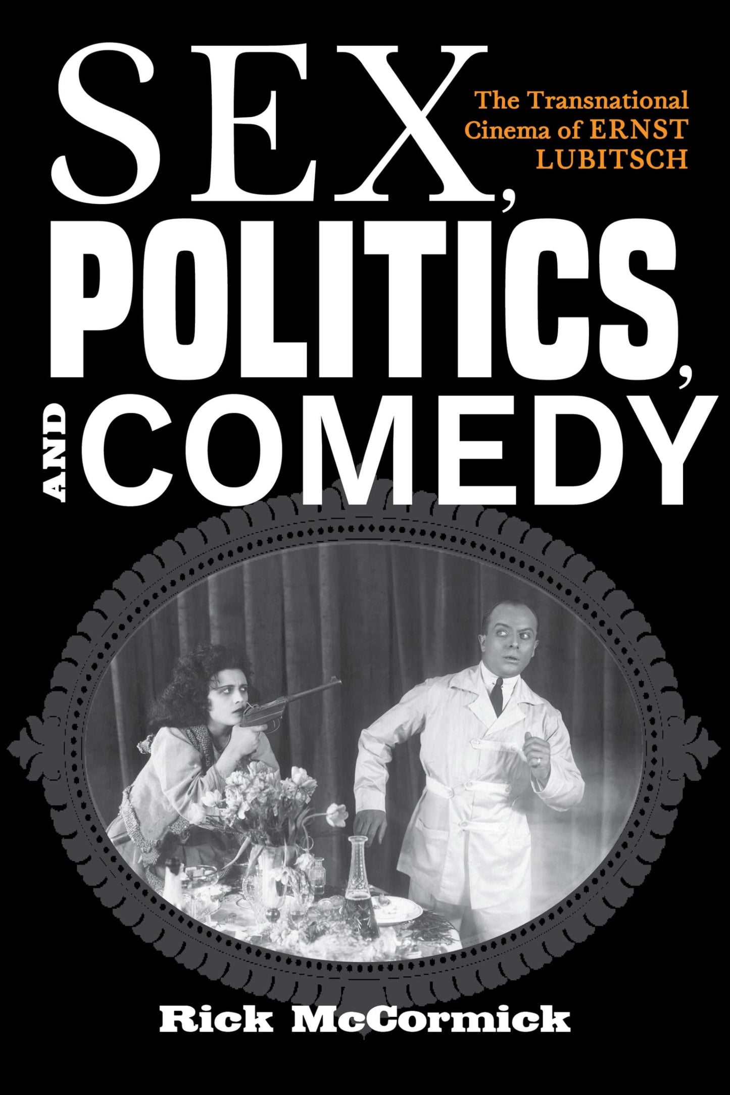 Sex, Politics, and Comedy: The Transnational Cinema of Ernst Lubitsch (German Jewish Cultures)