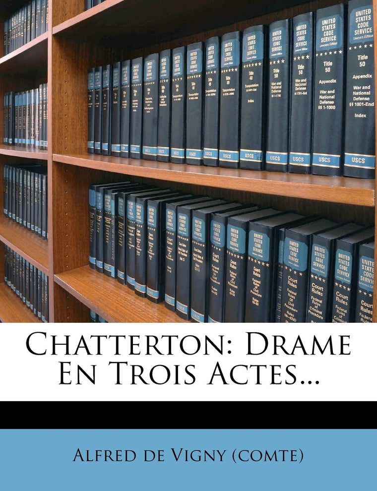 Chatterton: Drame En Trois Actes... (French Edition)