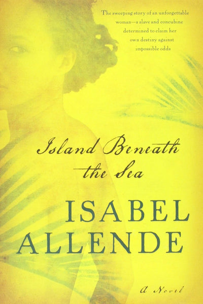 Island Beneath the Sea: A Novel by Allende, Isabel