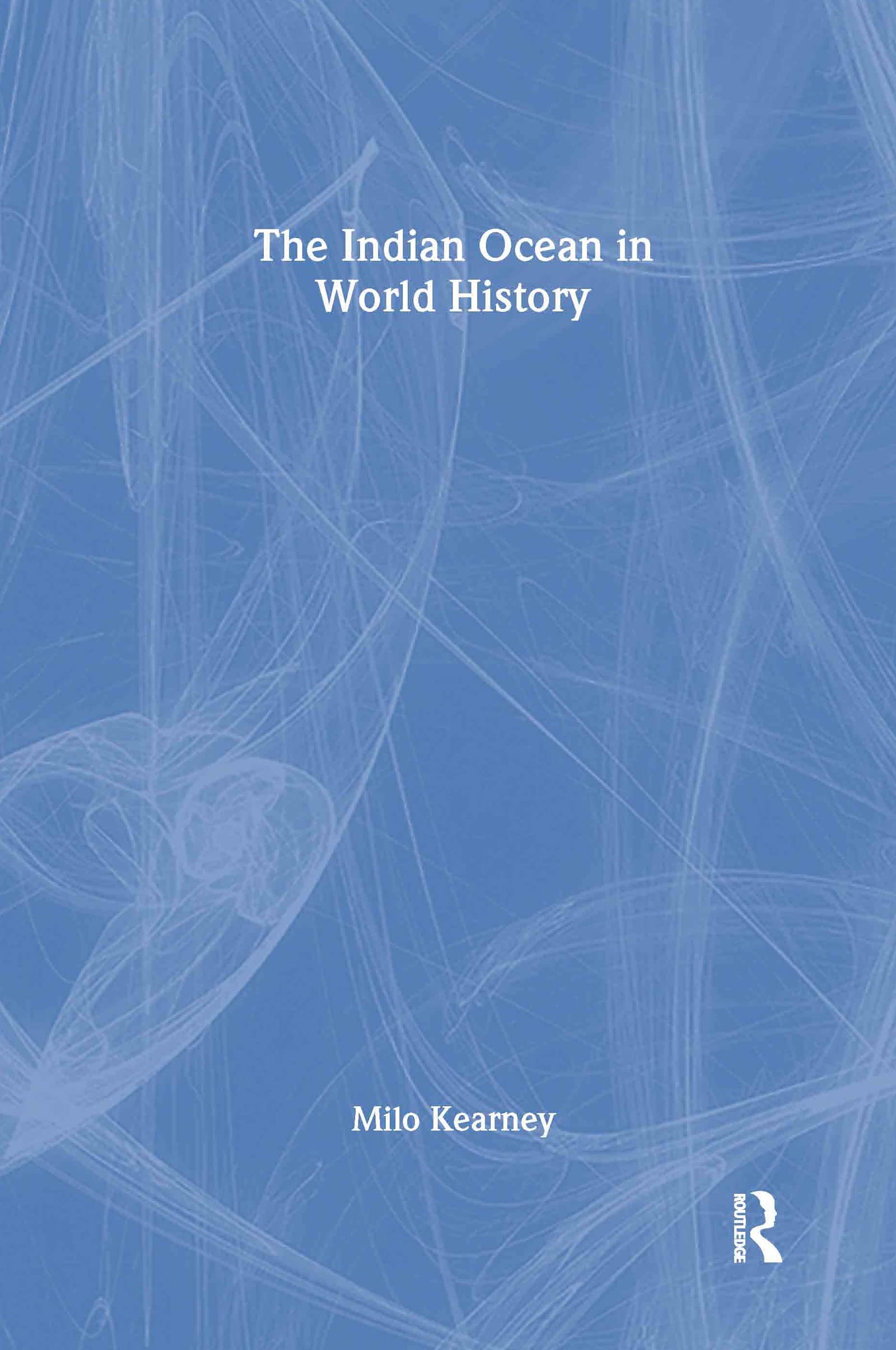 The Indian Ocean in World History (Themes in World History)