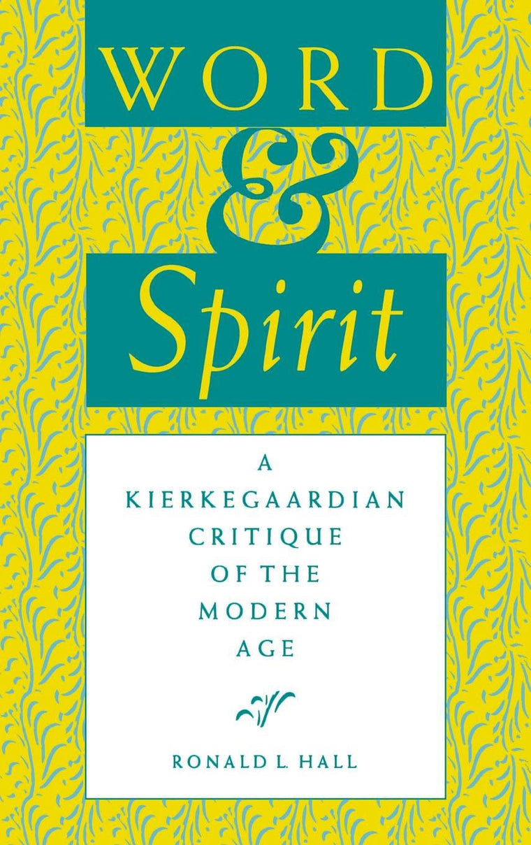 Word and Spirit: A Kierkegaardian Critique of the Modern Age (Indiana Series in the Philosophy of Religion (Hardcover))