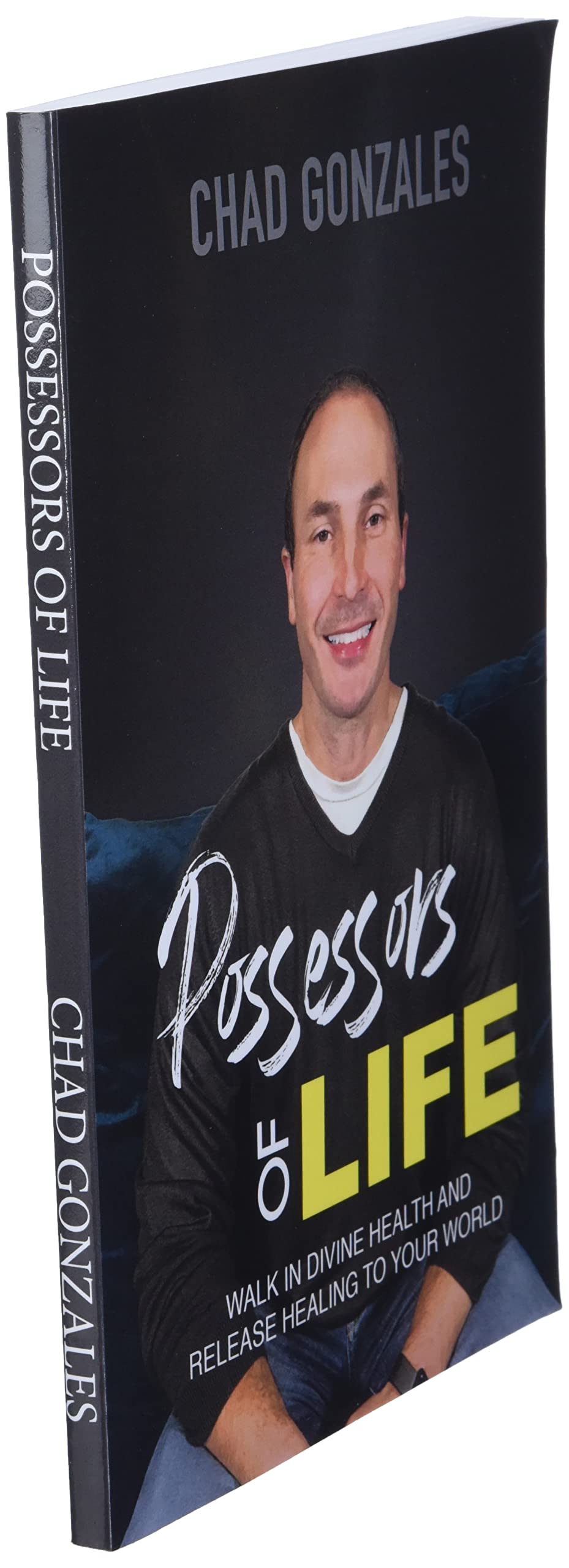 Possessors of Life: Walk in Divine Health and Bring Healing to Your World