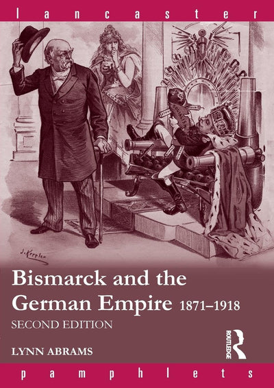 Bismarck and the German Empire: 1871-1918 (Lancaster Pamphlets)