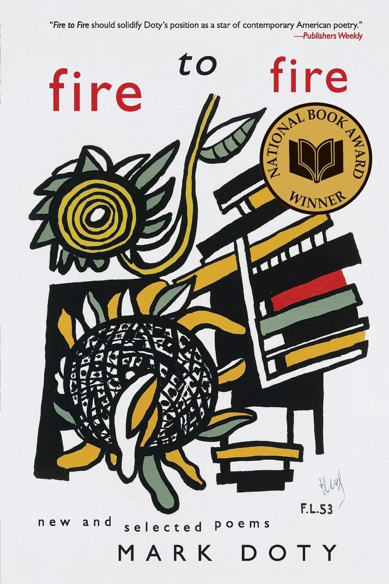 Fire to Fire: New and Selected Poems by Mark Doty