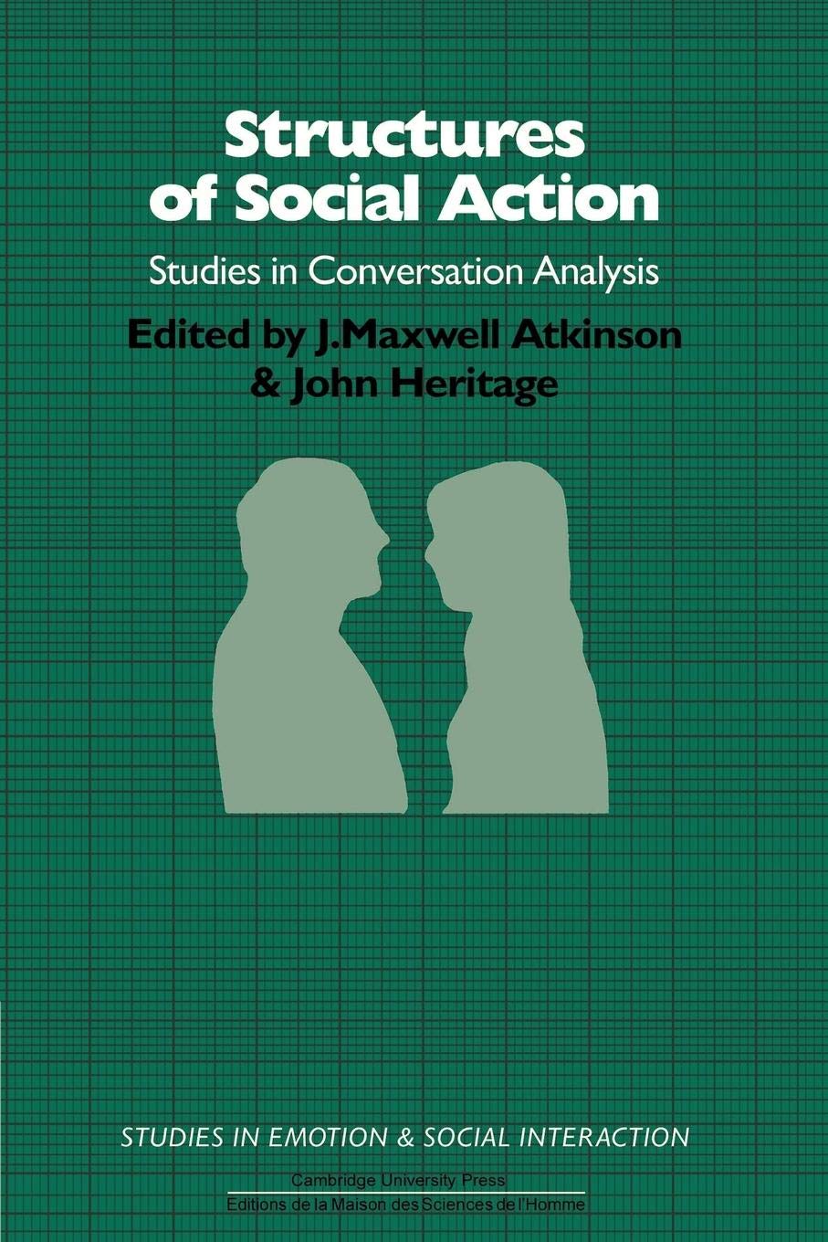 Structures of Social Action (Studies in Conversation Analysis)