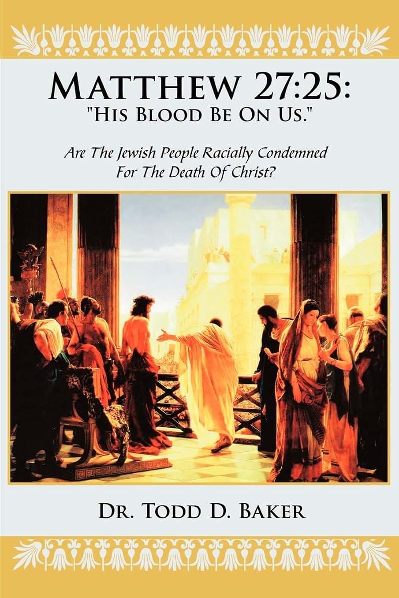Matthew 27:25: "His Blood Be On Us.": Are The Jewish People Racially Condemned For The Death Of Christ?