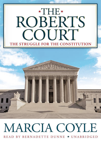 The Roberts Court: The Struggle for the Constitution