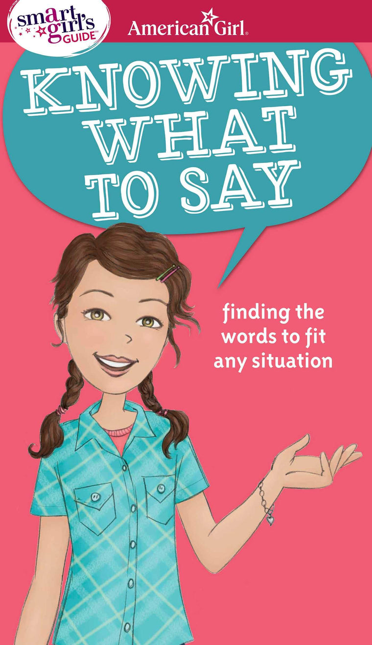A Smart Girl's Guide: Knowing What to Say: Finding the Words