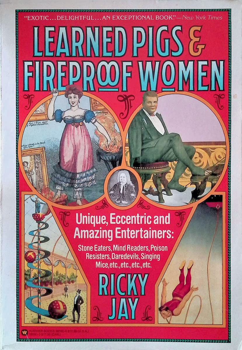 Learned Pigs & Fireproof Women: Unique, Eccentric and Amazin