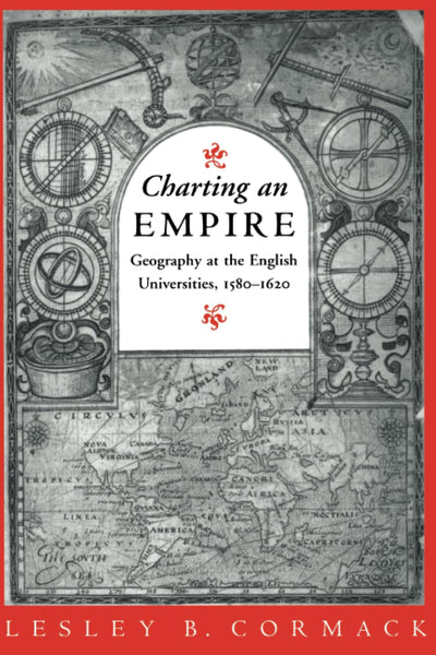 Charting an Empire: Geography at the English Universities 1580-1620