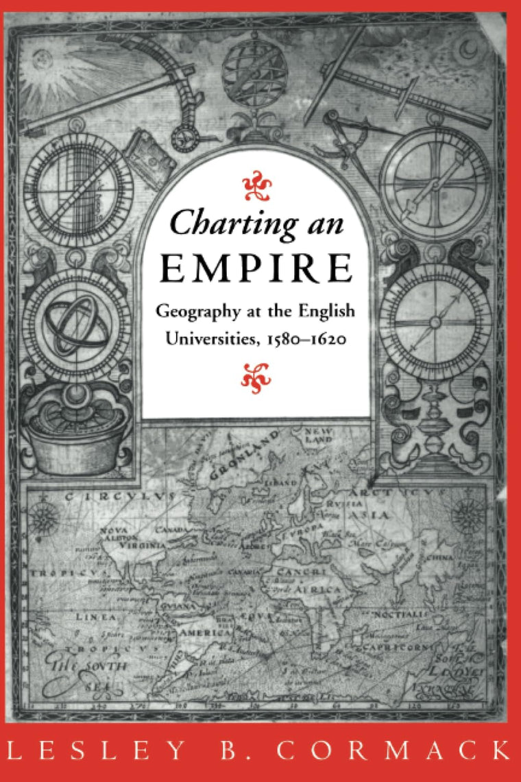 Charting an Empire: Geography at the English Universities 1580-1620