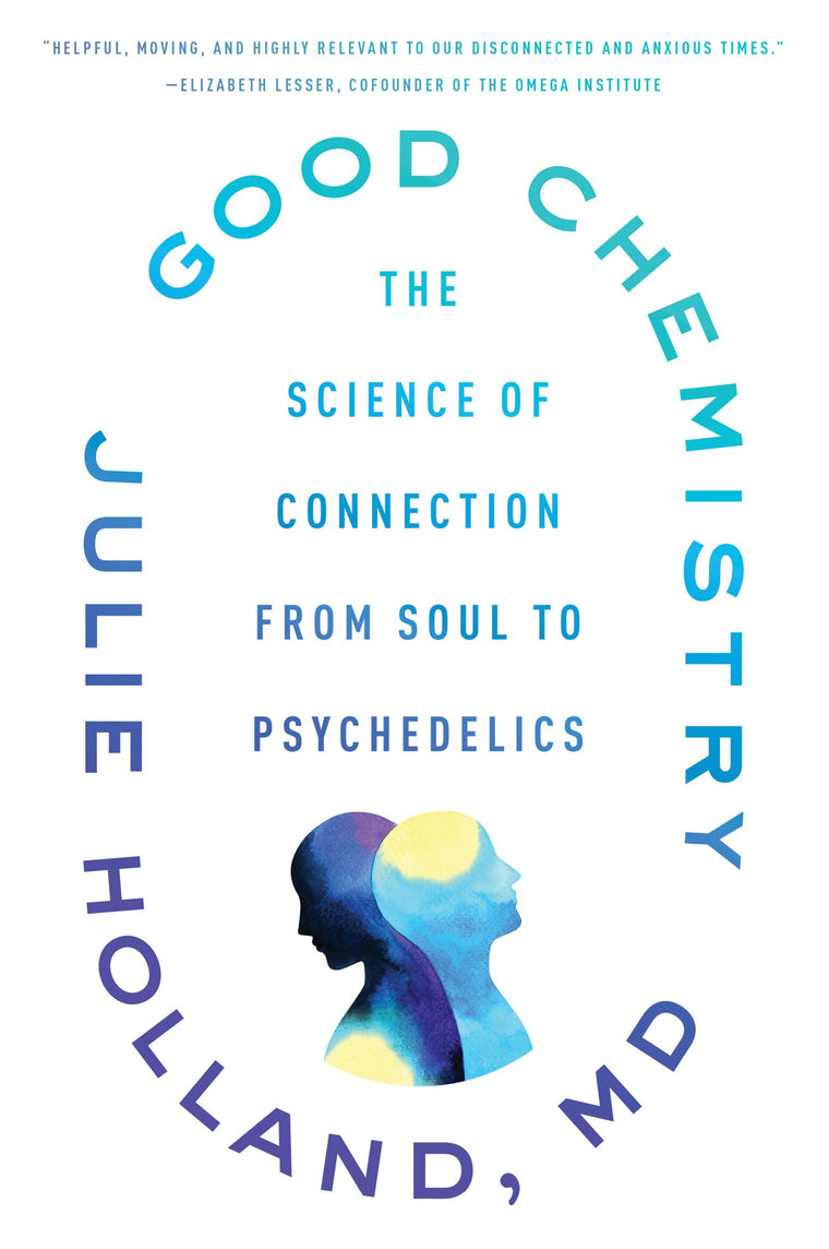 Good Chemistry: The Science of Connection from Soul to Psych