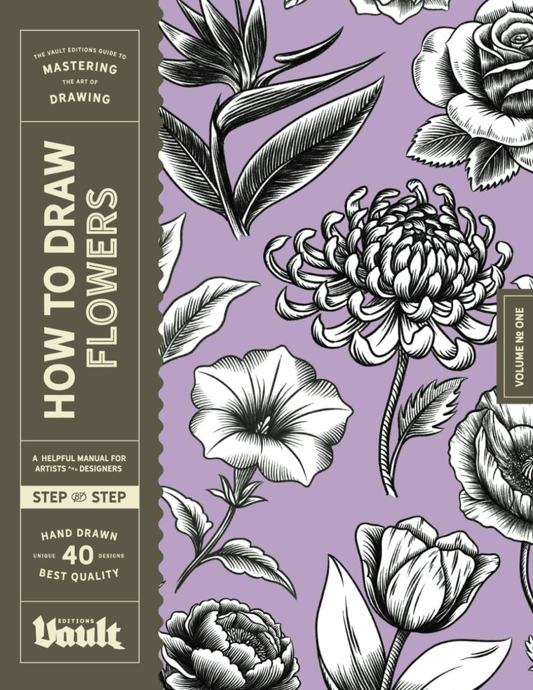How to Draw Flowers: A Step-by-Step Guide to Drawing Botanical Art for Beginners (How to Draw series by Vault Editions)